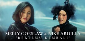 Melly Goeslaw dan Mendiang Nike Ardila dalam single Terbaru Bertemu Kembali