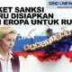Uni Eropa Siapkan Sanksi Terluas untuk Rusia di Tengah Ketegangan dan Serangan Sipil